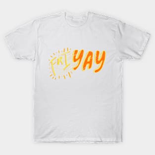 Friyay! T-Shirt